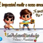 Dia dos Pais - É impossível medir o nosso amor